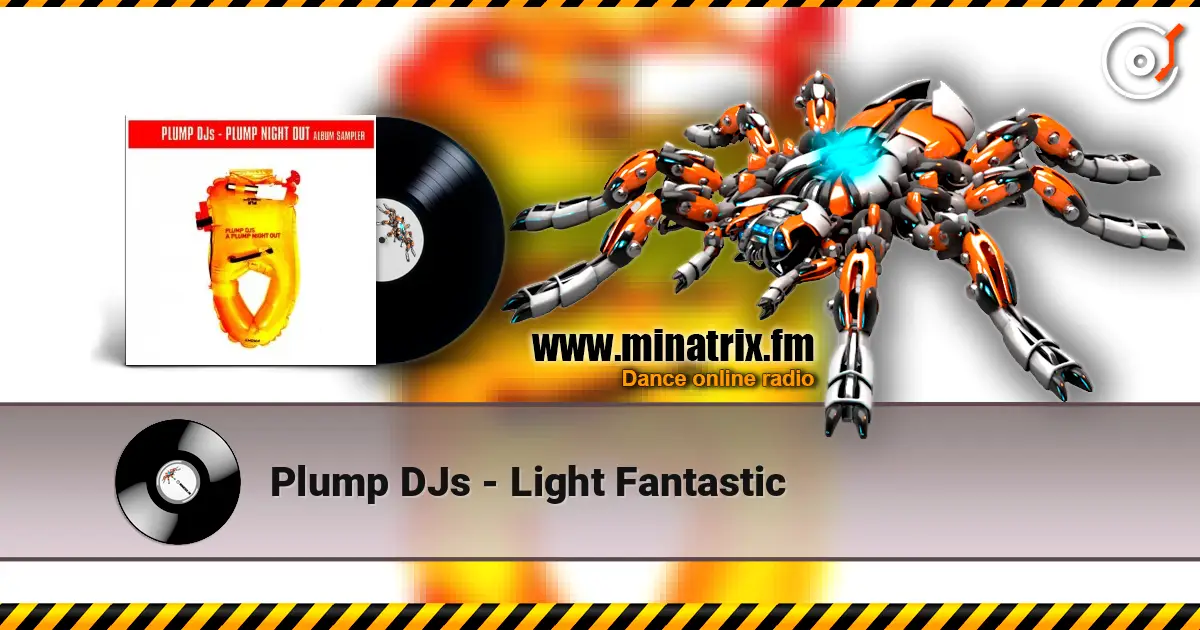 Plump DJs - Light Fantastic escuchar online en alta calidad | Minatrix.FM