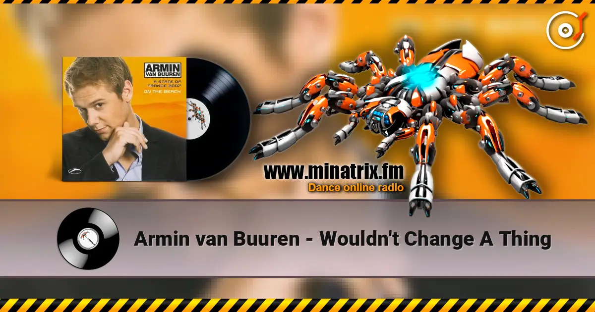 Armin van Buuren - Wouldn't Change A Thing слухати онлайн у високій якості | Minatrix.FM