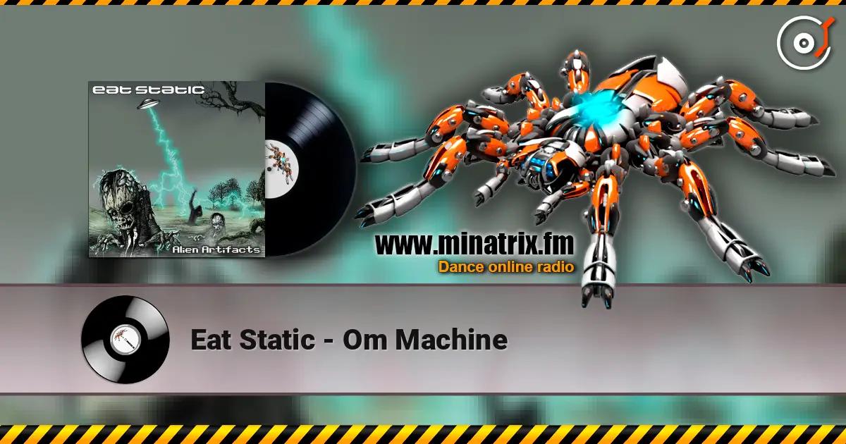 Eat Static - Om Machine escuchar online en alta calidad | Minatrix.FM