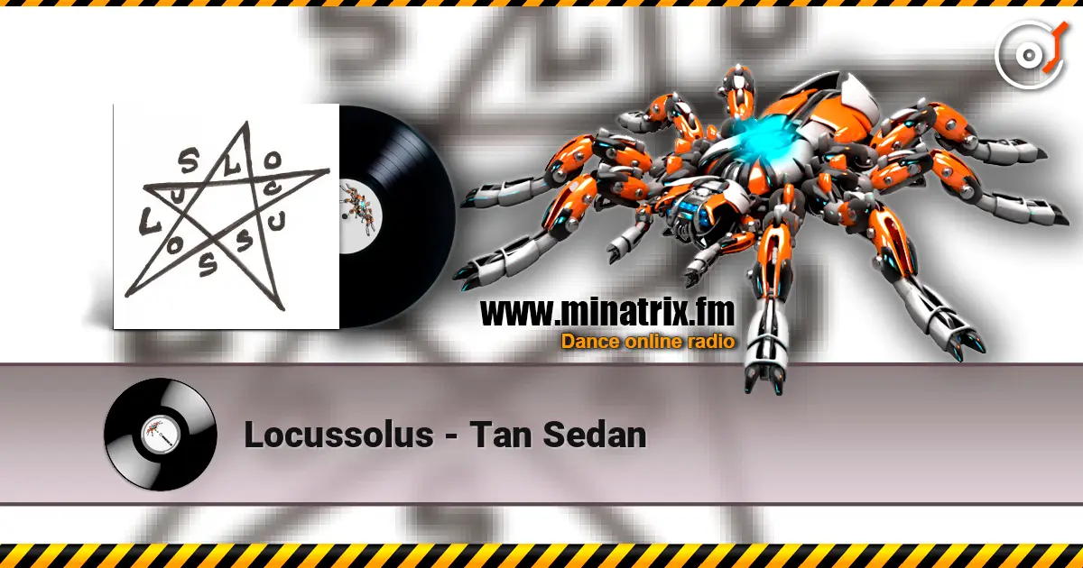 Locussolus - Tan Sedan escuchar online en alta calidad | Minatrix.FM