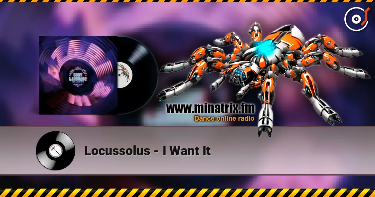 Locussolus - I Want It escuchar online en alta calidad | Minatrix.FM