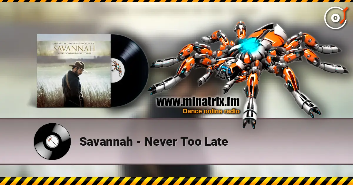 Savannah - Never Too Late escuchar online en alta calidad | Minatrix.FM