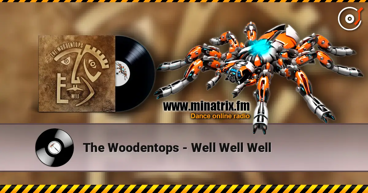 The Woodentops - Well Well Well escuchar online en alta calidad | Minatrix.FM