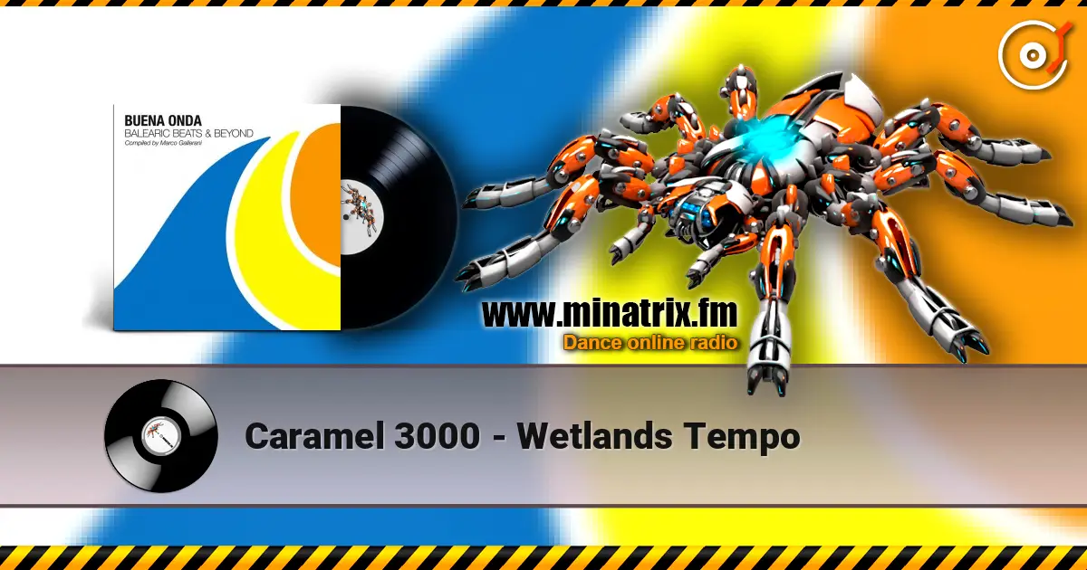 Caramel 3000 - Wetlands Tempo escuchar online en alta calidad | Minatrix.FM