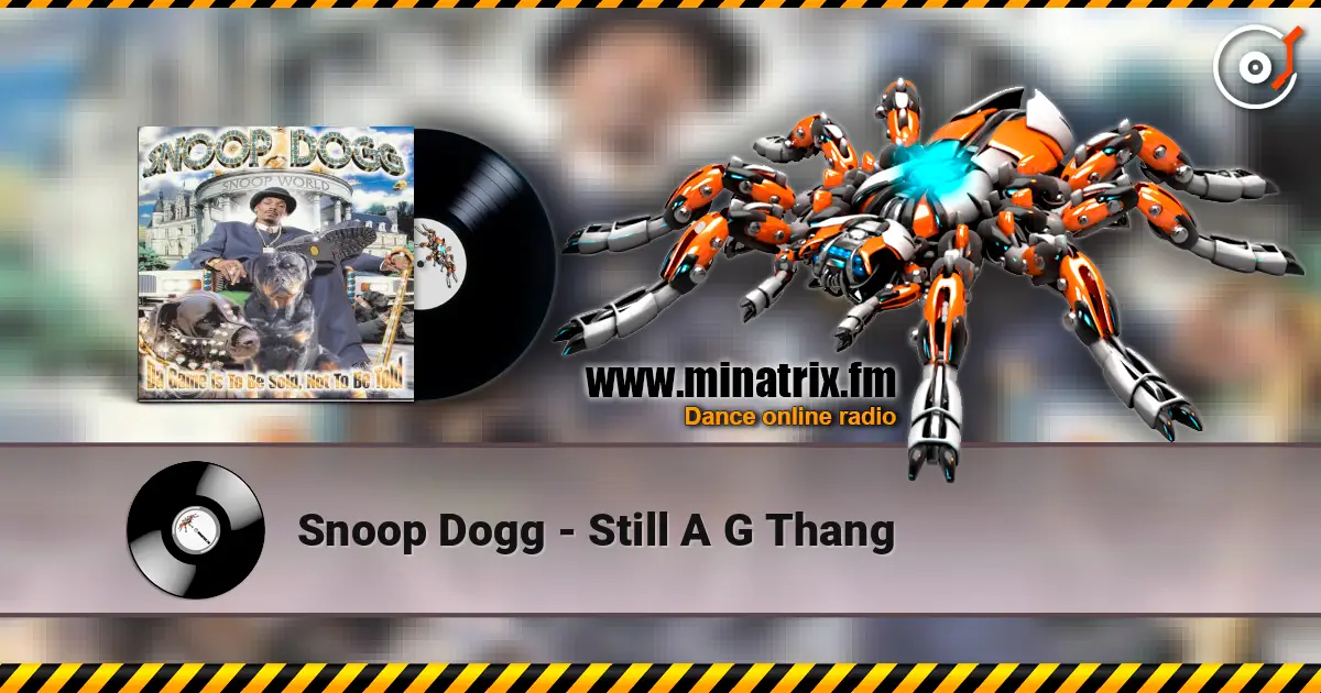 Snoop Dogg - Still A G Thang escuchar online en alta calidad | Minatrix.FM
