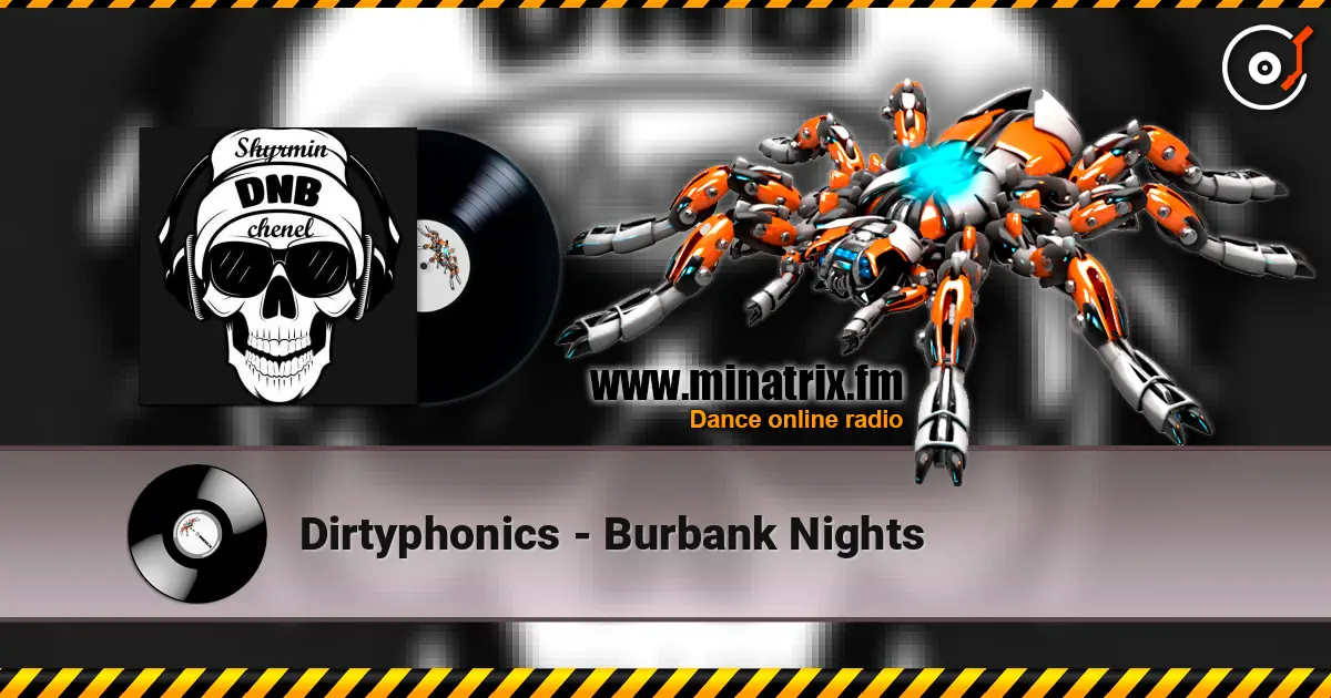 Dirtyphonics - Burbank Nights escuchar online en alta calidad | Minatrix.FM