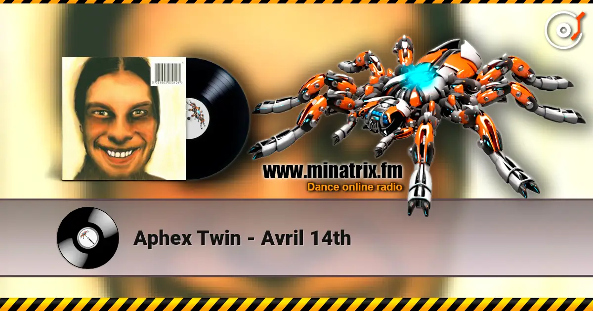 Aphex Twin - Avril 14th escuchar online en alta calidad | Minatrix.FM