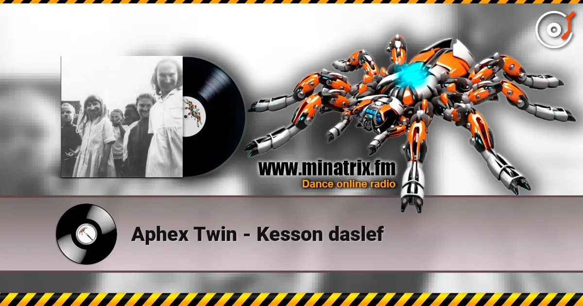Aphex Twin - Kesson daslef escuchar online en alta calidad | Minatrix.FM