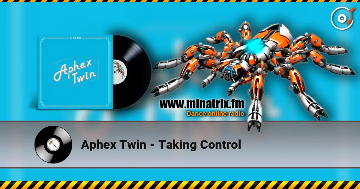 Aphex Twin - Taking Control escuchar online en alta calidad | Minatrix.FM