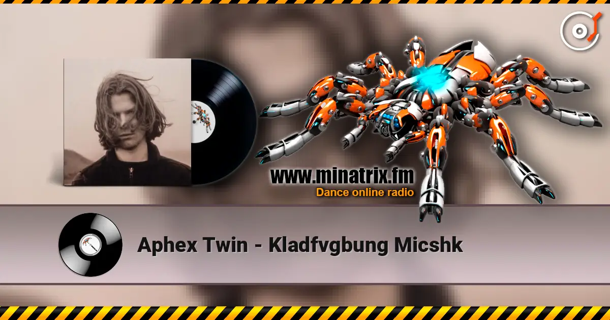 Aphex Twin - Kladfvgbung Micshk escuchar online en alta calidad | Minatrix.FM