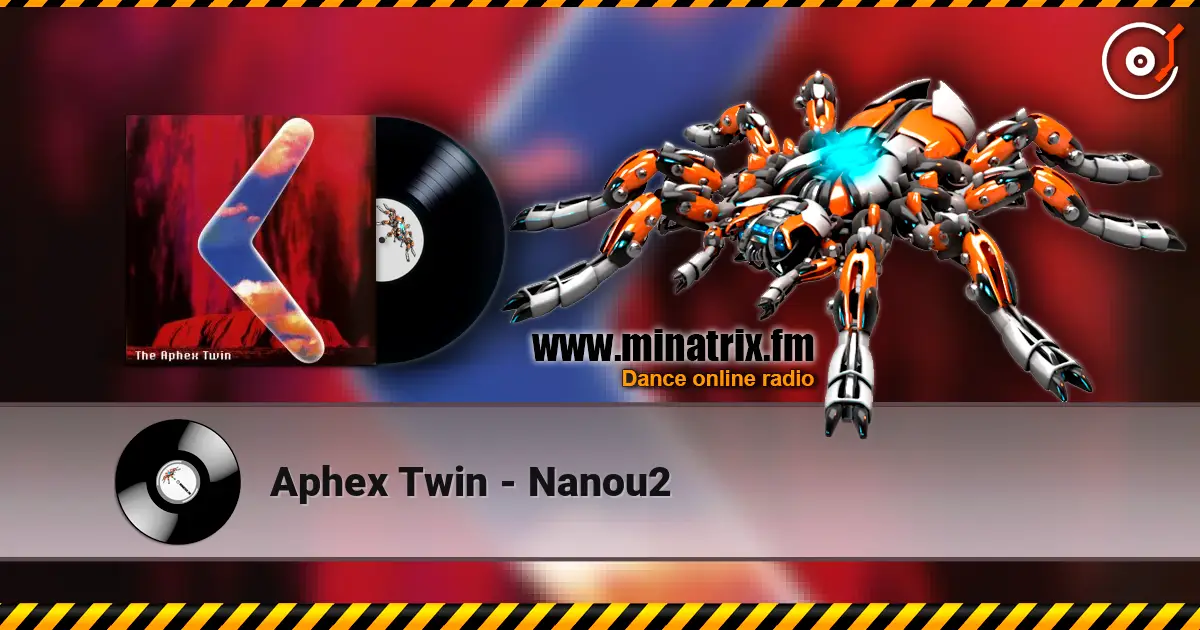 Aphex Twin - Nanou2 escuchar online en alta calidad | Minatrix.FM