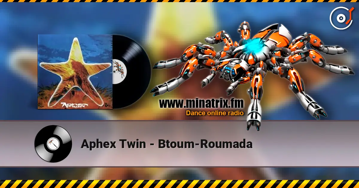 Aphex Twin - Btoum-Roumada escuchar online en alta calidad | Minatrix.FM