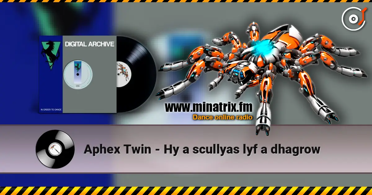 Aphex Twin - Hy a scullyas lyf a dhagrow escuchar online en alta calidad | Minatrix.FM