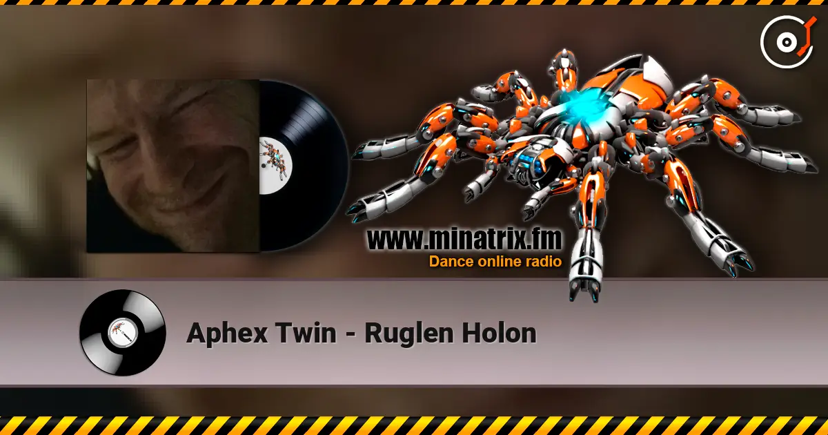 Aphex Twin - Ruglen Holon escuchar online en alta calidad | Minatrix.FM