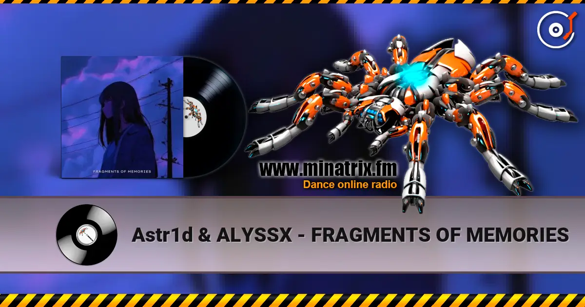Astr1d & ALYSSX - FRAGMENTS OF MEMORIES escuchar online en alta calidad | Minatrix.FM