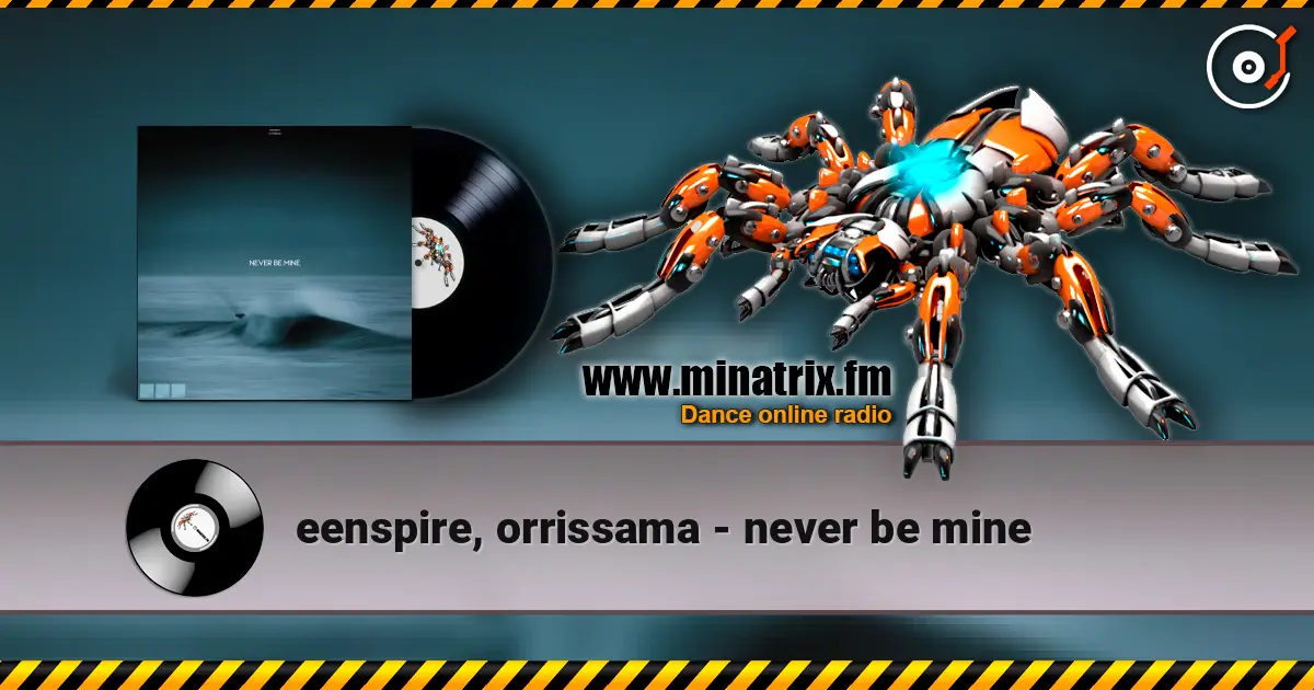 eenspire, orrissama - never be mine listen online in high quality | Minatrix.FM