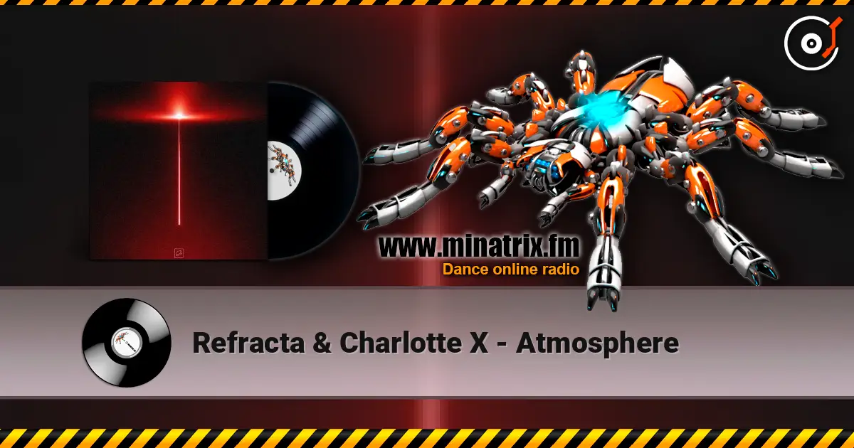 Refracta & Charlotte X - Atmosphere слухати онлайн у високій якості | Minatrix.FM