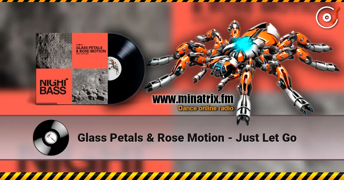 Glass Petals & Rose Motion - Just Let Go слухати онлайн у високій якості | Minatrix.FM