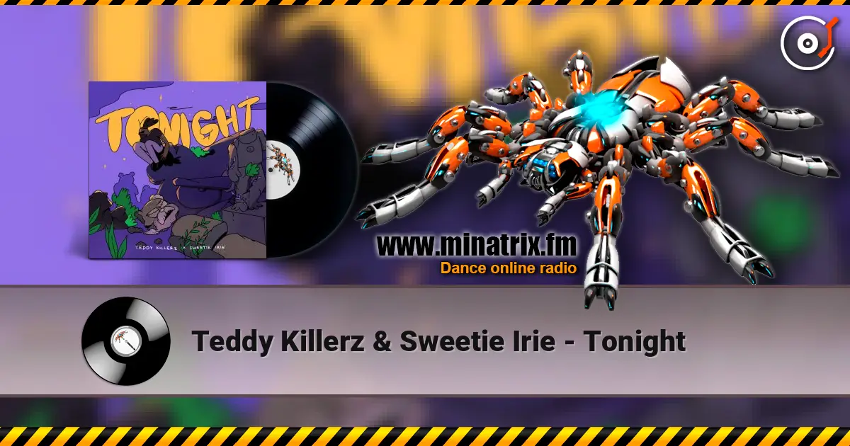 Teddy Killerz & Sweetie Irie - Tonight слухати онлайн у високій якості | Minatrix.FM