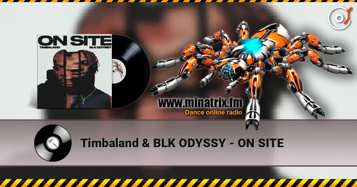 Timbaland & BLK ODYSSY - ON SITE escuchar online en alta calidad | Minatrix.FM