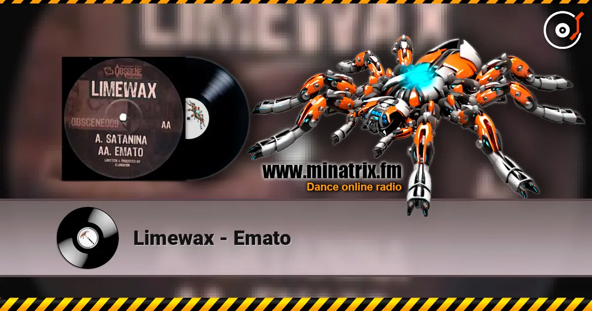 Limewax - Emato escuchar online en alta calidad | Minatrix.FM