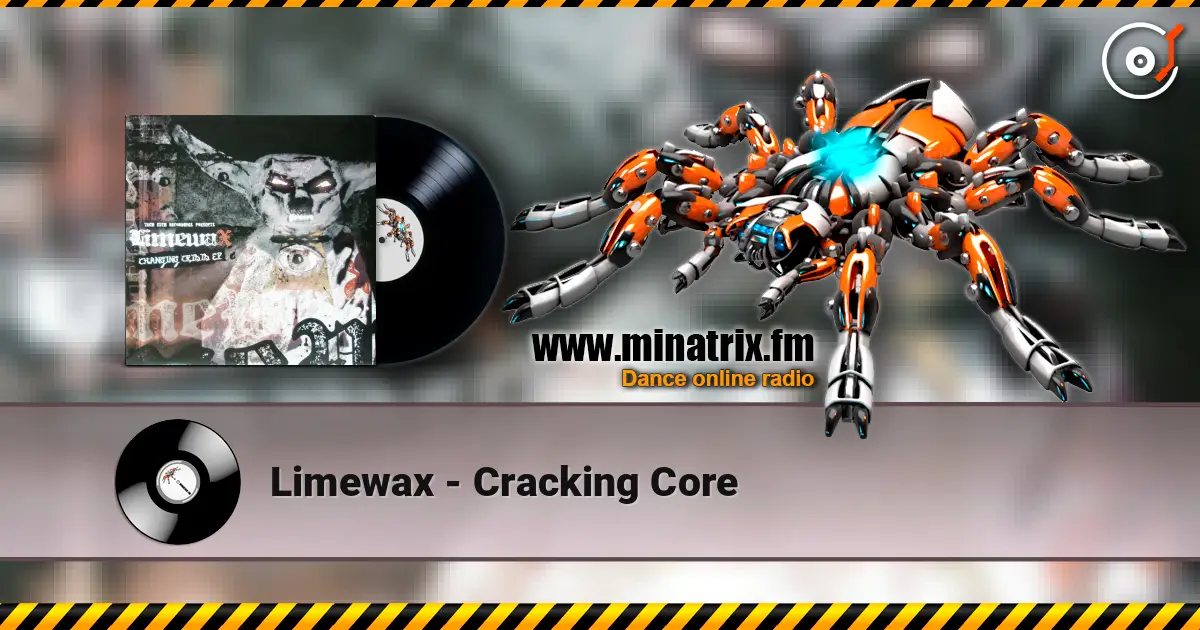 Limewax - Cracking Core escuchar online en alta calidad | Minatrix.FM