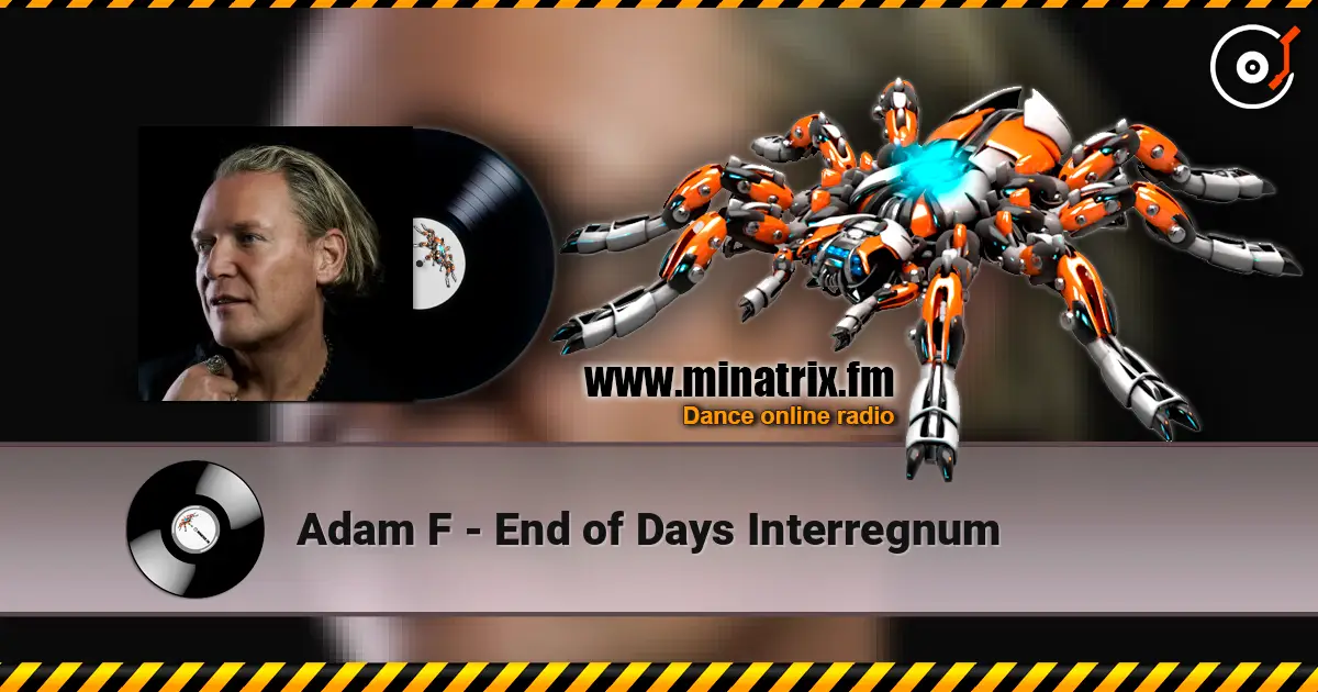 Adam F - End of Days Interregnum escuchar online en alta calidad | Minatrix.FM