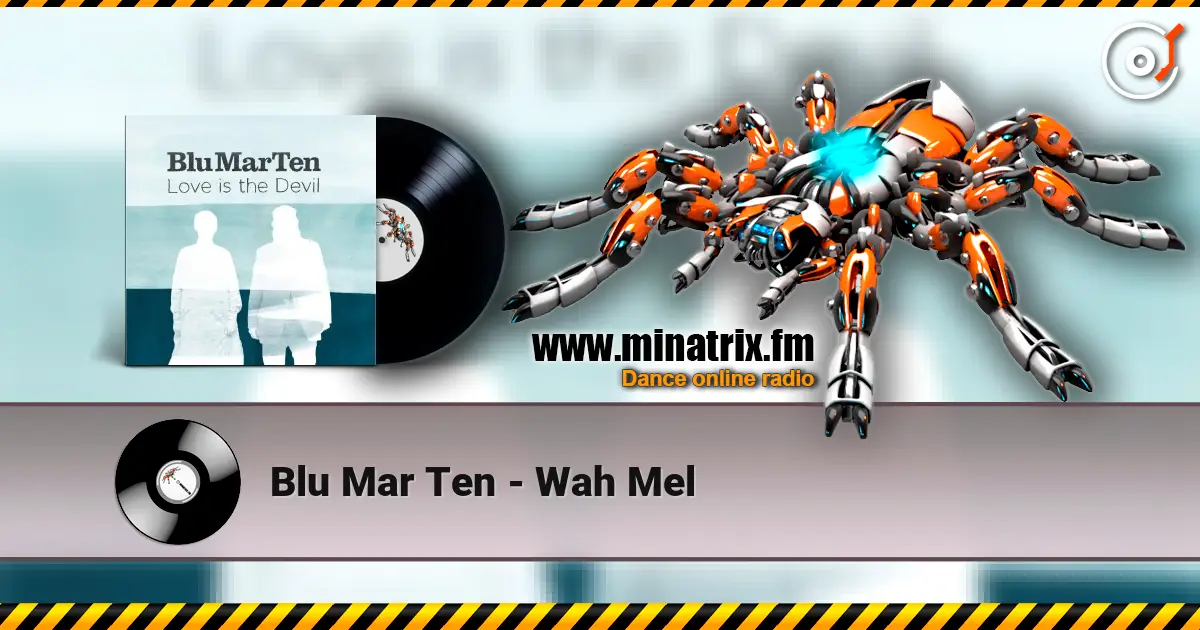 Blu Mar Ten - Wah Mel escuchar online en alta calidad | Minatrix.FM