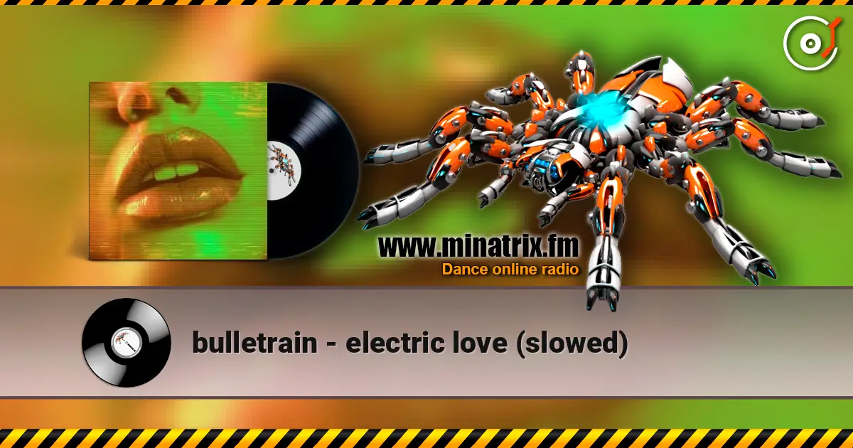 bulletrain - electric love (slowed) escuchar online en alta calidad | Minatrix.FM