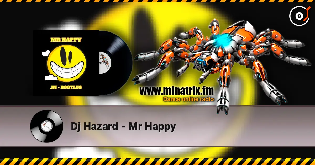 Dj Hazard - Mr Happy escuchar online en alta calidad | Minatrix.FM