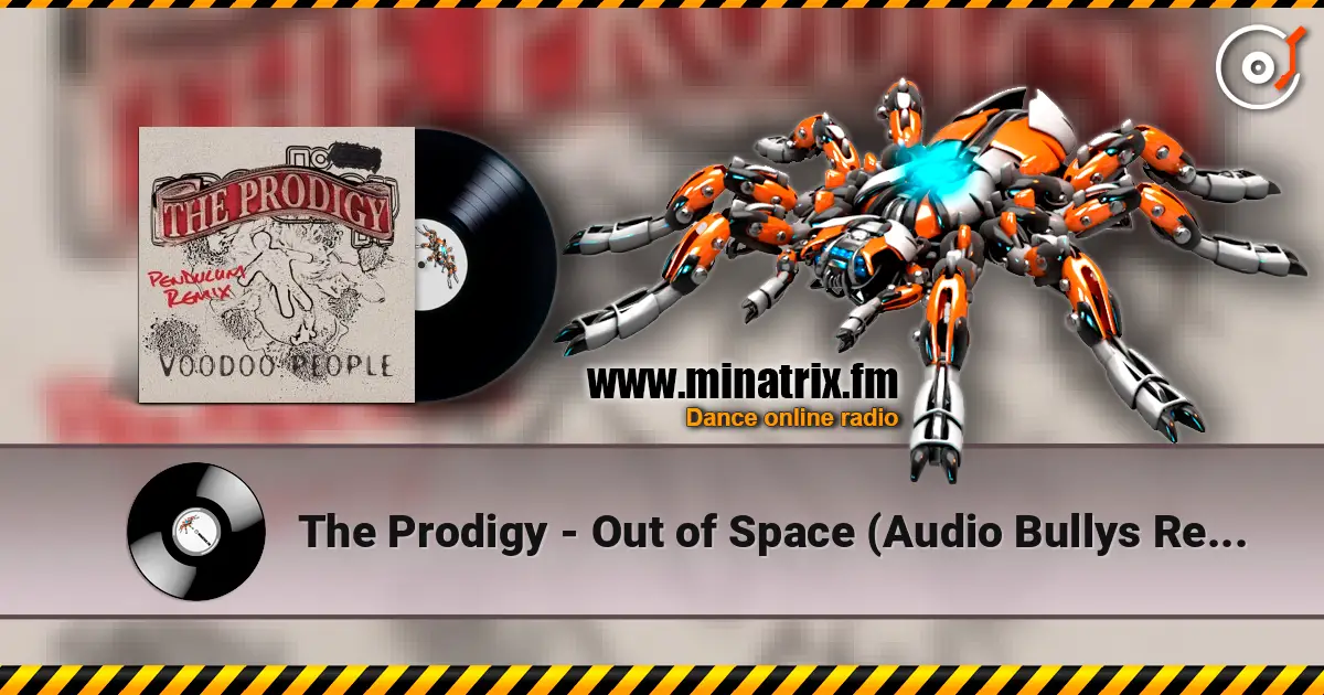 The Prodigy - Out of Space (Audio Bullys Remix) escuchar online en alta calidad | Minatrix.FM
