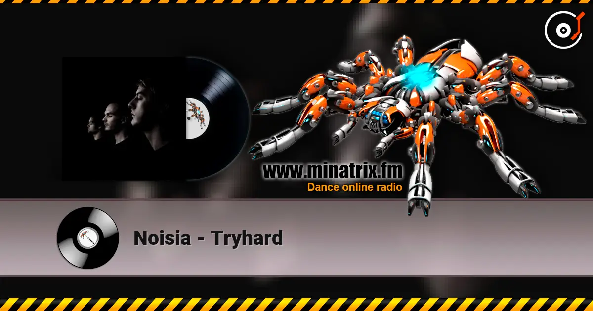 Noisia - Tryhard escuchar online en alta calidad | Minatrix.FM
