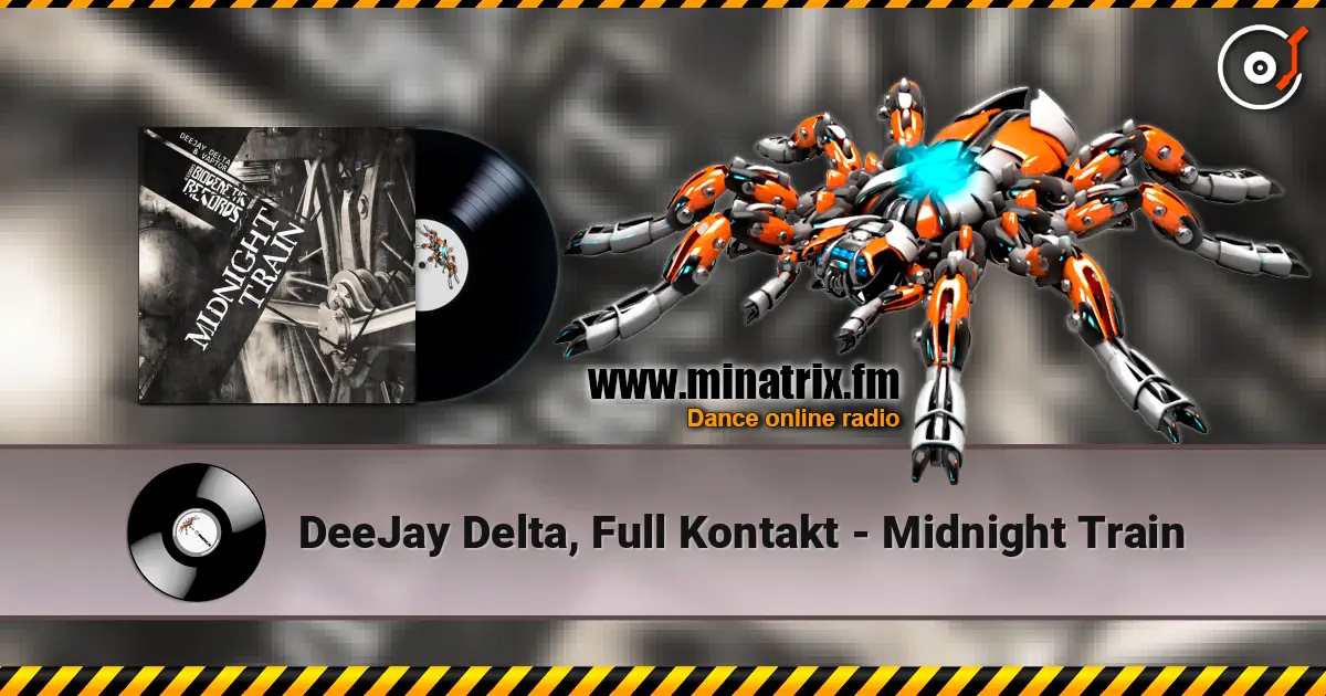 DeeJay Delta, Full Kontakt - Midnight Train escuchar online en alta calidad | Minatrix.FM