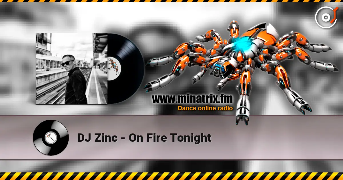 DJ Zinc - On Fire Tonight escuchar online en alta calidad | Minatrix.FM