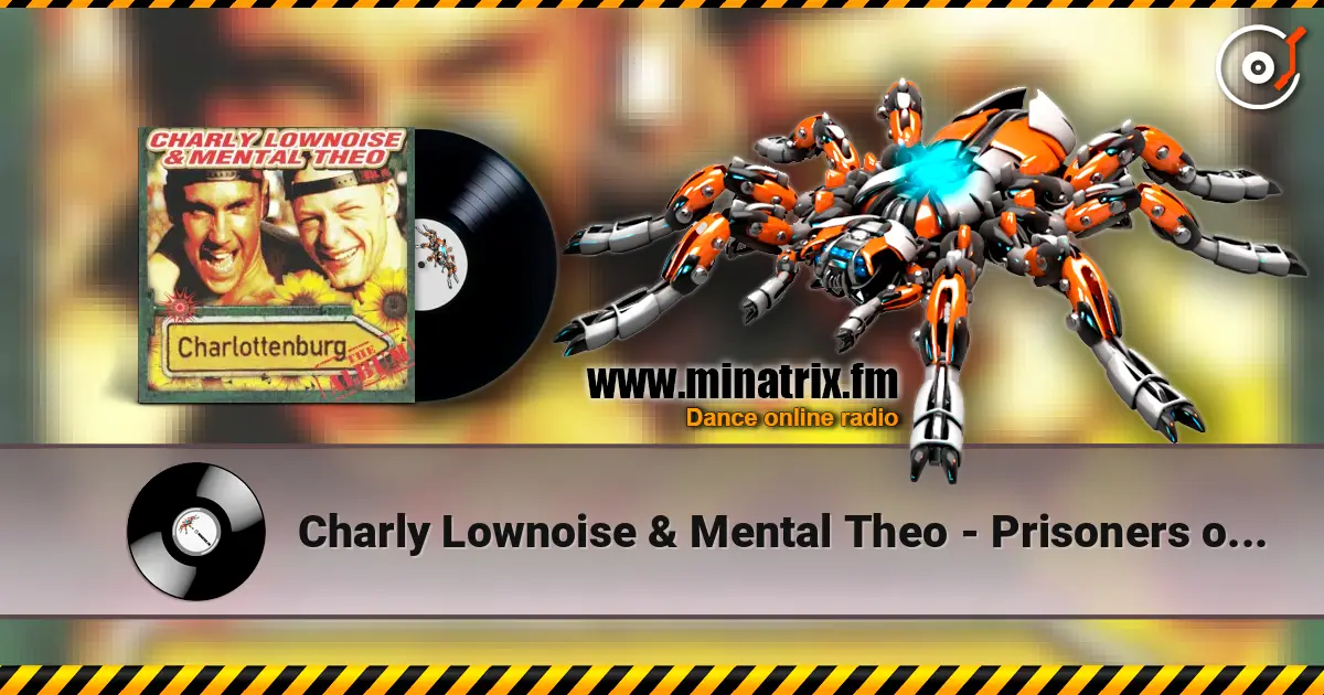 Charly Lownoise & Mental Theo - Prisoners of X.T.C. escuchar online en alta calidad | Minatrix.FM