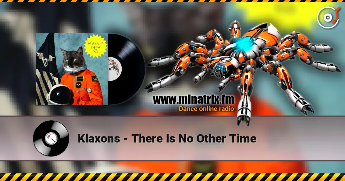 Klaxons - There Is No Other Time escuchar online en alta calidad | Minatrix.FM
