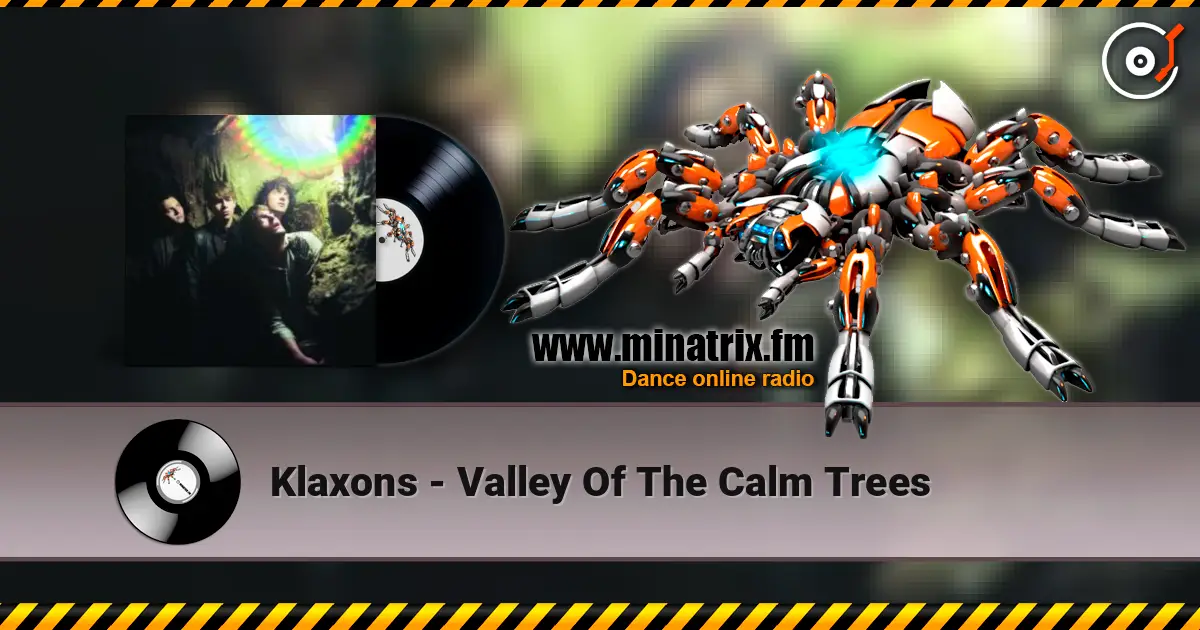 Klaxons - Valley Of The Calm Trees escuchar online en alta calidad | Minatrix.FM