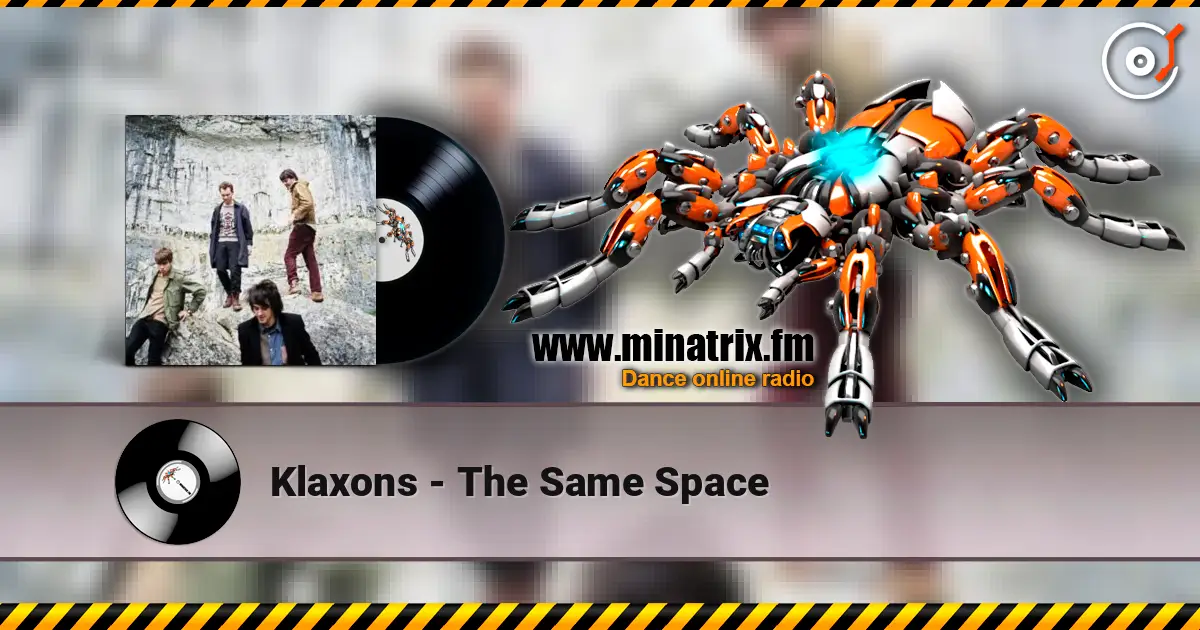 Klaxons - The Same Space escuchar online en alta calidad | Minatrix.FM
