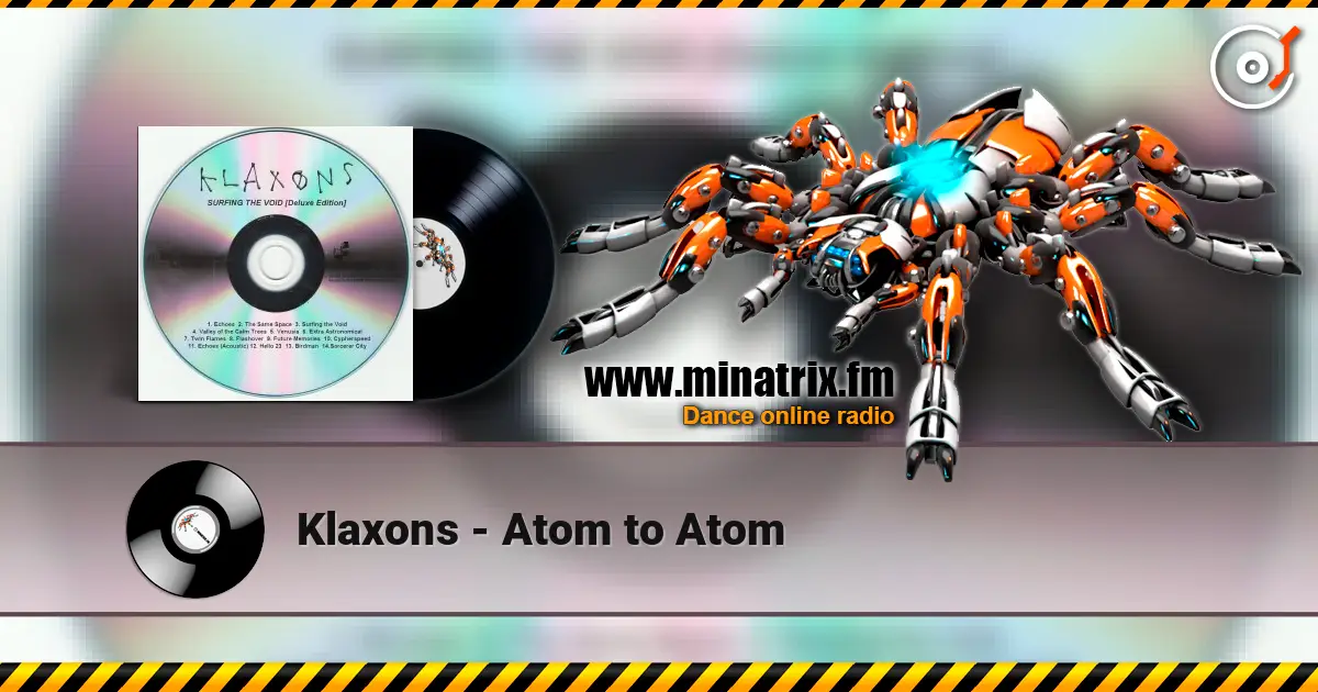 Klaxons - Atom to Atom escuchar online en alta calidad | Minatrix.FM