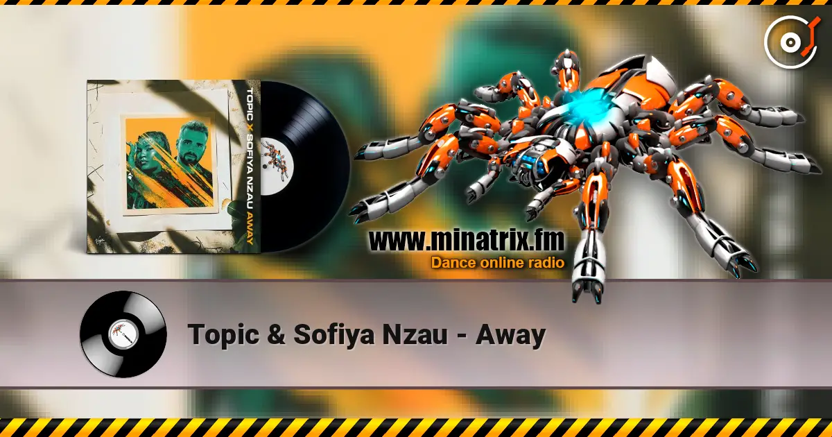 Topic & Sofiya Nzau - Away escuchar online en alta calidad | Minatrix.FM