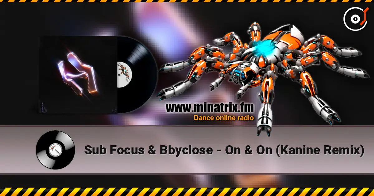 Sub Focus & Bbyclose - On & On (Kanine Remix) слухати онлайн у високій якості | Minatrix.FM