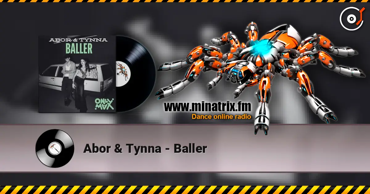 Abor & Tynna - Baller escuchar online en alta calidad | Minatrix.FM