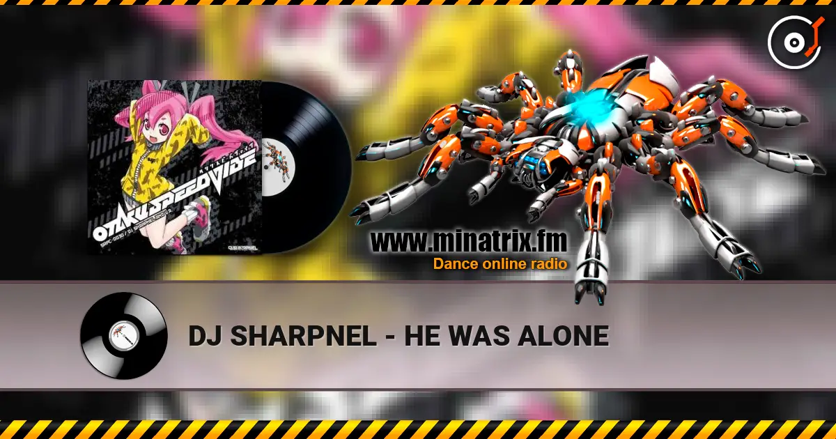 DJ SHARPNEL - HE WAS ALONE escuchar online en alta calidad | Minatrix.FM