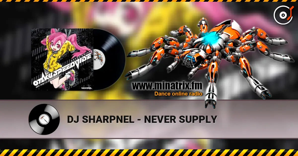 DJ SHARPNEL - NEVER SUPPLY escuchar online en alta calidad | Minatrix.FM