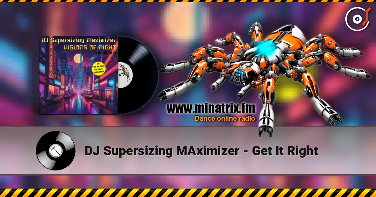DJ Supersizing MAximizer - Get It Right escuchar online en alta calidad | Minatrix.FM