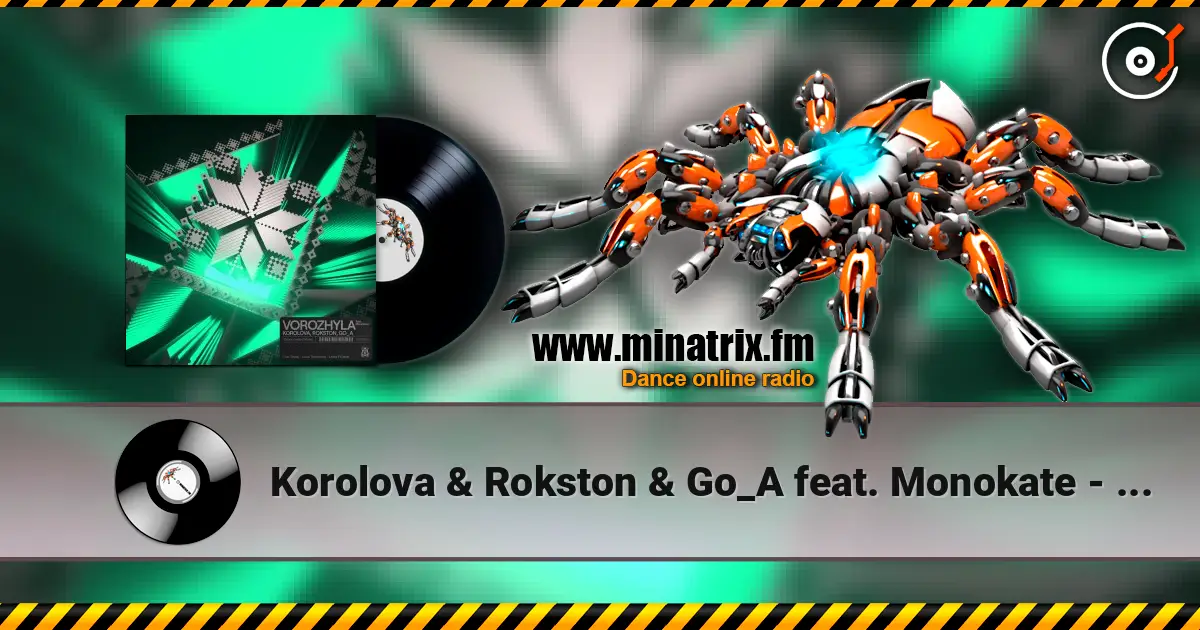 Korolova & Rokston & Go_A feat. Monokate - Vorozhyla (Extended Mix) escuchar online en alta calidad | Minatrix.FM