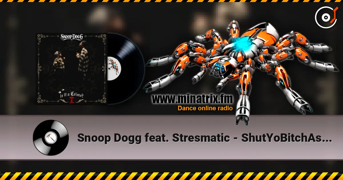 Snoop Dogg feat. Stresmatic - ShutYoBitchAssUp escuchar online en alta calidad | Minatrix.FM
