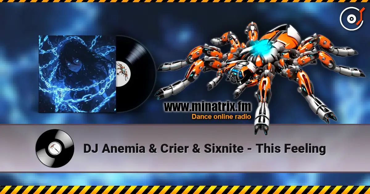 DJ Anemia & Crier & Sixnite - This Feeling escuchar online en alta calidad | Minatrix.FM
