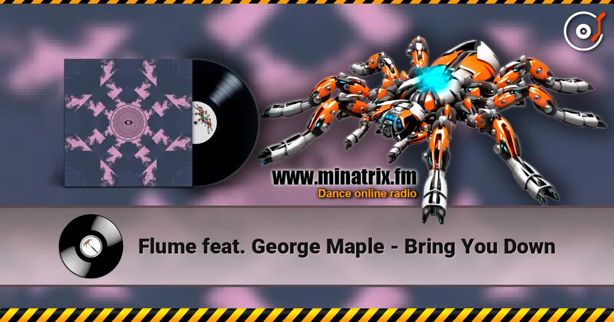 Flume feat. George Maple - Bring You Down escuchar online en alta calidad | Minatrix.FM