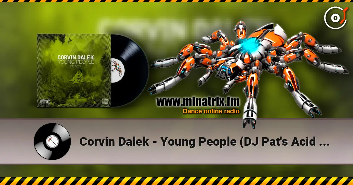 Corvin Dalek - Young People (DJ Pat's Acid Not Cocaine Remix) escuchar online en alta calidad | Minatrix.FM